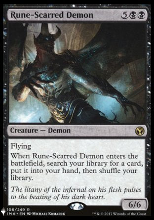 '-Rune-Scarred Demon
Creature â€” Demon
Flying
When this creature enters, search your library for a card, put it into your hand, then shuffle.
6/6