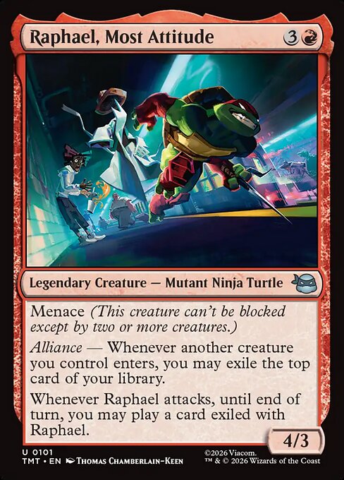 Raphael, Most Attitude
Legendary Creature — Mutant Ninja Turtle
Menace (This creature can't be blocked except by two or more creatures.)
Alliance — Whenever another creature you control enters, you may exile the top card of your library.
Whenever Raphael attacks, until end of turn, you may play a card exiled with Raphael.
4/3