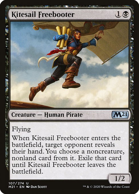 Kitesail Freebooter
Creature — Human Pirate
Flying
When this creature enters, target opponent reveals their hand. You choose a noncreature, nonland card from it. Exile that card until this creature leaves the battlefield.
1/2