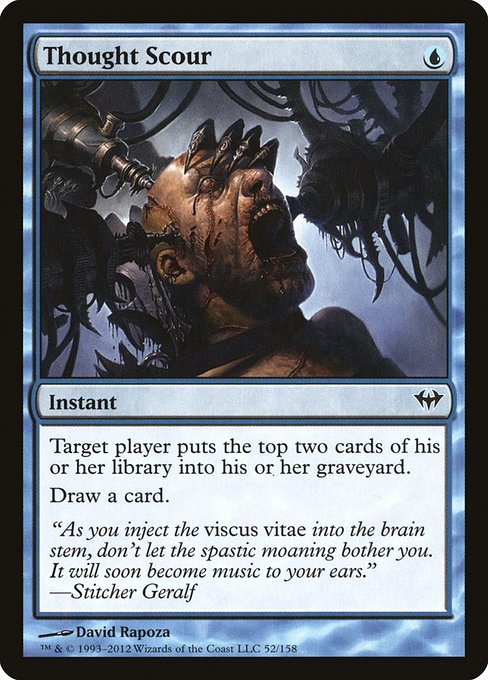 Thought Scour
Instant
Target player mills two cards.
Draw a card.