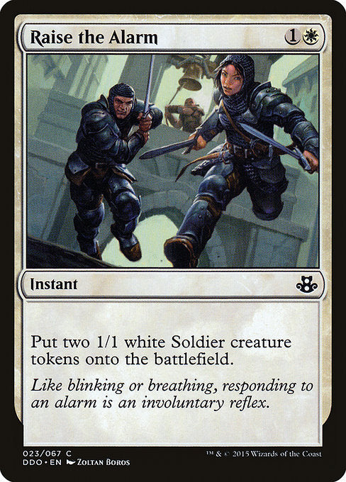 Raise the Alarm
Instant
Create two 1/1 white Soldier creature tokens.
