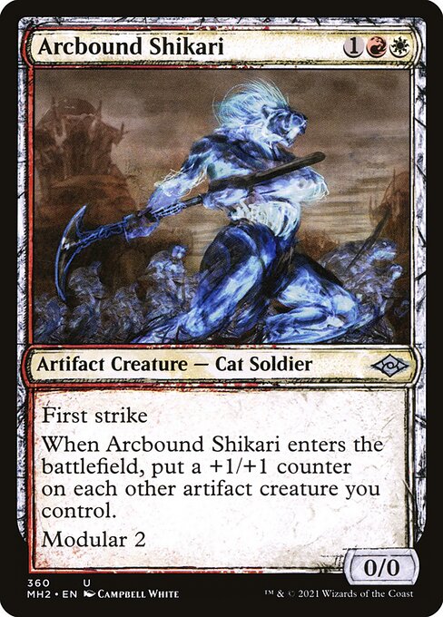 Arcbound Shikari
Artifact Creature — Cat Soldier
First strike
When this creature enters, put a +1/+1 counter on each other artifact creature you control.
Modular 2 (This creature enters with two +1/+1 counters on it. When it dies, you may put its +1/+1 counters on target artifact creature.)
0/0