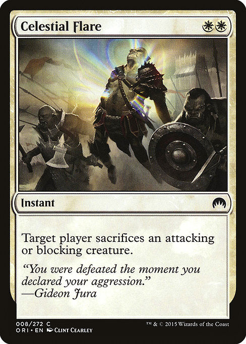 Celestial Flare
Instant
Target player sacrifices an attacking or blocking creature of their choice.