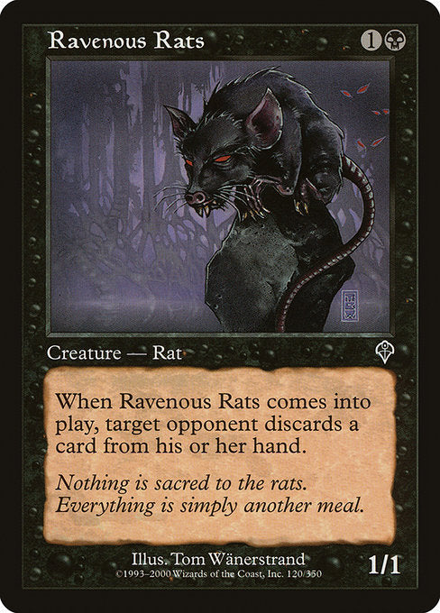 Ravenous Rats
Creature — Rat
When this creature enters, target opponent discards a card.
1/1
