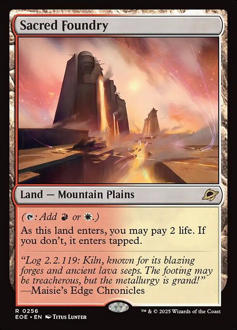 Sacred Foundry
Land — Mountain Plains
({T}: Add {R} or {W}.)
As this land enters, you may pay 2 life. If you don't, it enters tapped.