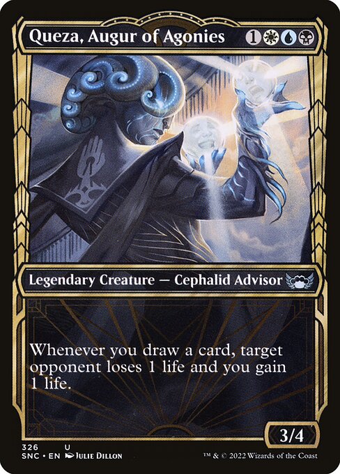 Queza, Augur of Agonies
Legendary Creature — Octopus Advisor
Whenever you draw a card, target opponent loses 1 life and you gain 1 life.
3/4