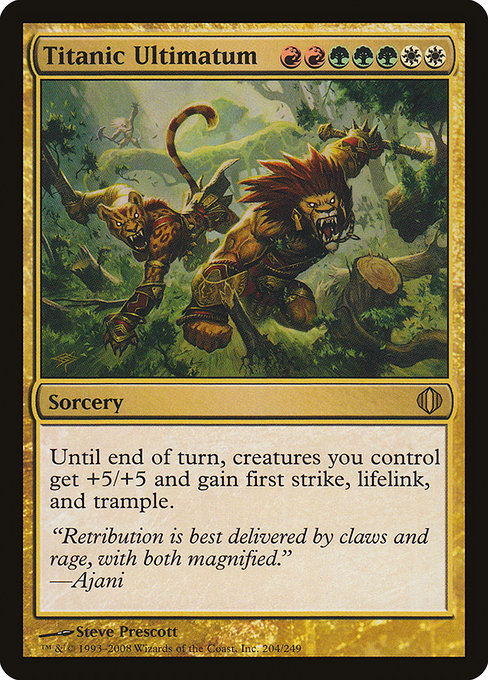 Titanic Ultimatum
Sorcery
Until end of turn, creatures you control get +5/+5 and gain first strike, trample, and lifelink.