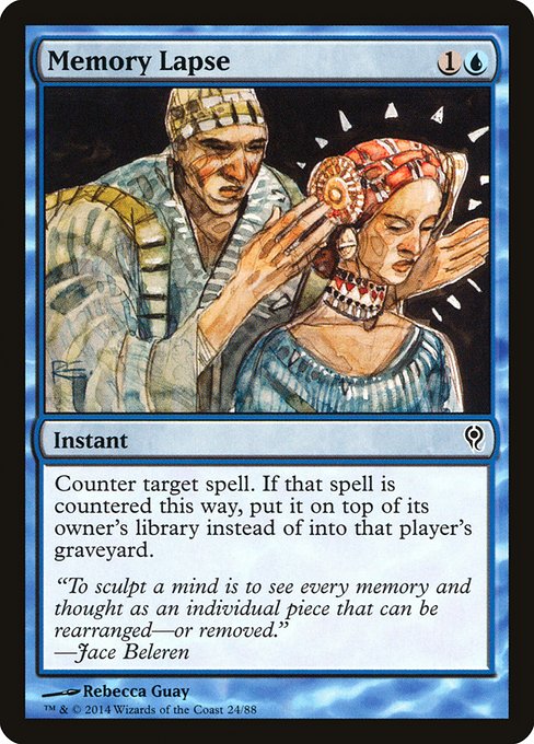 Memory Lapse
Instant
Counter target spell. If that spell is countered this way, put it on top of its owner's library instead of into that player's graveyard.
