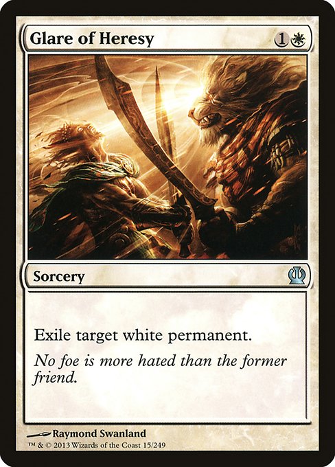 Glare of Heresy
Sorcery
Exile target white permanent.