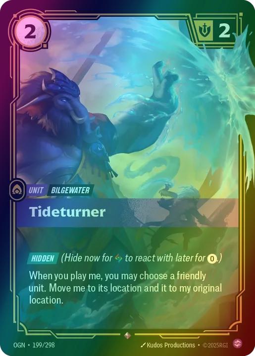 Tideturner
Alternate Art Qualifier: Default Art
Set: Origins
Finish: Foil
Rarity: Rare
Domain: Chaos
Card Text: HIDDEN (Hide now for 1 Rune to react with later for 0.)

When you play me, you may choose a friendly unit. Move me to its location and it to my original location.