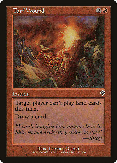 Turf Wound
Instant
Target player can't play lands this turn.
Draw a card.