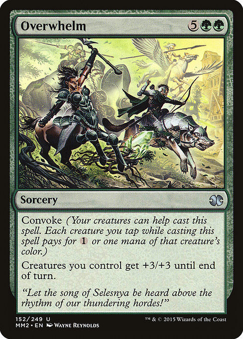 Overwhelm
Sorcery
Convoke (Your creatures can help cast this spell. Each creature you tap while casting this spell pays for {1} or one mana of that creature's color.)
Creatures you control get +3/+3 until end of turn.