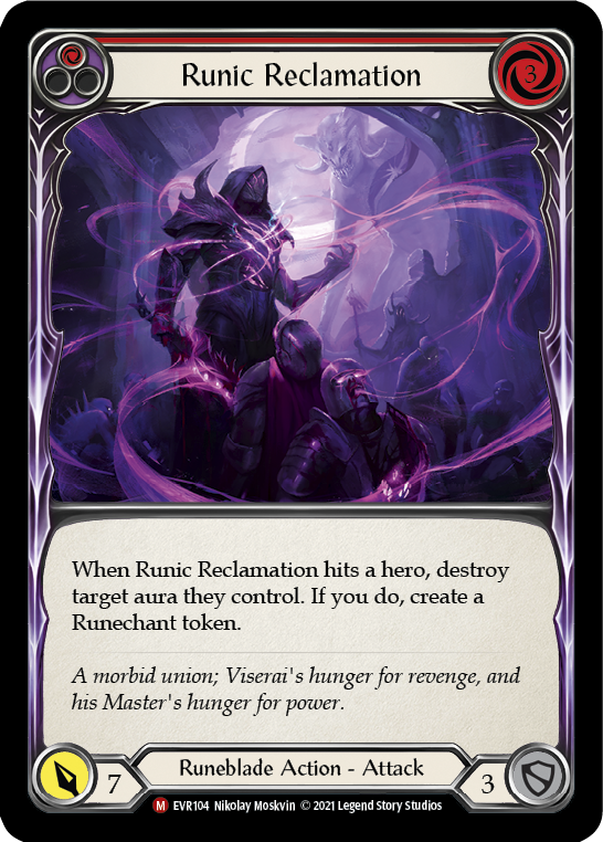 Pitch:
1
Runic Reclamation

Cost:
3

When Runic Reclamation hits a hero, destroy target aura they control. If you do, create a Runechant token.

Power:
7
Runeblade Action - Attack

Defense:
3
