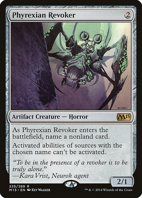 Phyrexian Revoker
Artifact Creature — Phyrexian Horror
As this creature enters, choose a nonland card name.
Activated abilities of sources with the chosen name can't be activated.
2/1