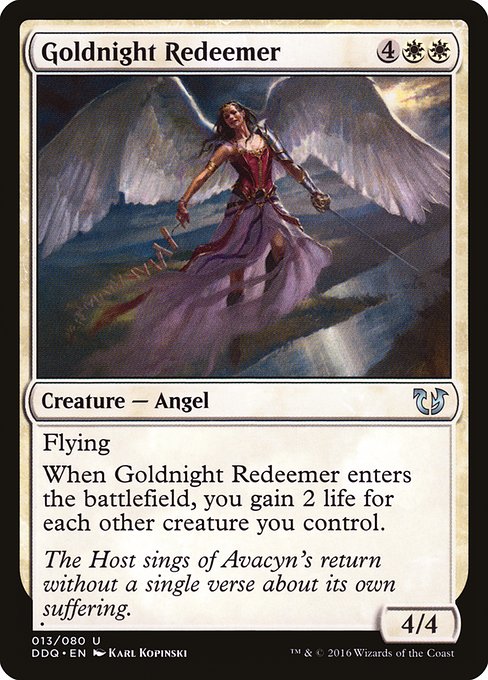 Goldnight Redeemer
Creature — Angel
Flying
When this creature enters, you gain 2 life for each other creature you control.
4/4