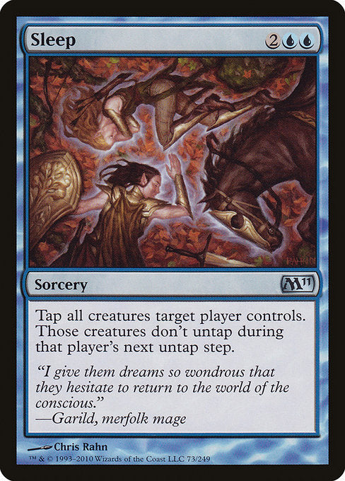 Sleep
Sorcery
Tap all creatures target player controls. Those creatures don't untap during that player's next untap step.