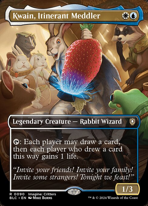 Kwain, Itinerant Meddler
Legendary Creature — Rabbit Wizard
{T}: Each player may draw a card, then each player who drew a card this way gains 1 life.
1/3