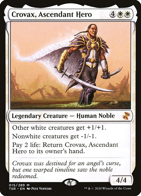 Crovax, Ascendant Hero
Legendary Creature — Human Noble
Other white creatures get +1/+1.
Nonwhite creatures get -1/-1.
Pay 2 life: Return Crovax to its owner's hand.
4/4
