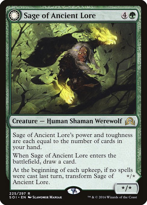 Sage of Ancient Lore // Werewolf of Ancient Hunger
Creature — Human Shaman Werewolf // Creature — Werewolf
Sage of Ancient Lore's power and toughness are each equal to the number of cards in your hand.
When this creature enters, draw a card.
At the beginning of each upkeep, if no spells were cast last turn, transform this creature.
Vigilance, trample
Werewolf of Ancient Hunger's power and toughness are each equal to the total number of cards in all players' hands.
At the beginning of each upkeep, if a pla