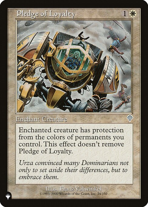 Pledge of Loyalty
Enchantment — Aura
Enchant creature
Enchanted creature has protection from the colors of permanents you control. This effect doesn't remove this Aura.