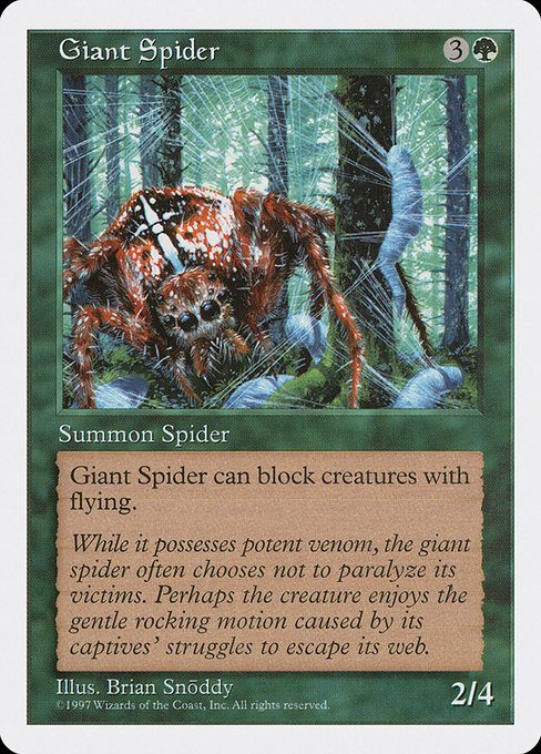 Giant Spider
Creature — Spider
Reach (This creature can block creatures with flying.)
2/4