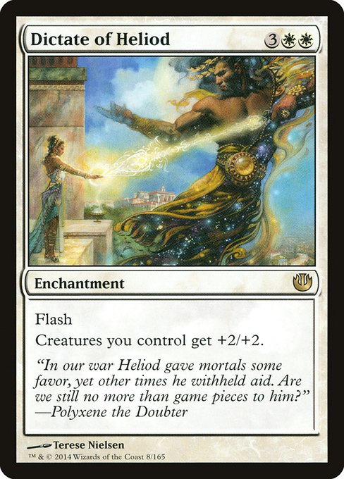 Dictate of Heliod
Enchantment
Flash
Creatures you control get +2/+2.