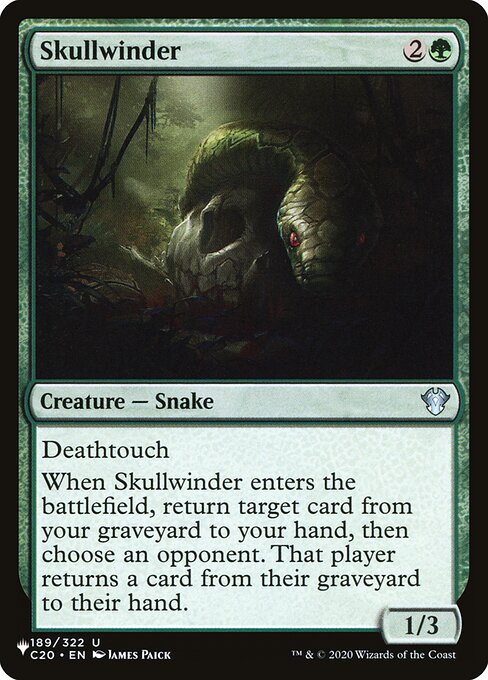 Skullwinder
Creature — Snake
Deathtouch
When this creature enters, return target card from your graveyard to your hand, then choose an opponent. That player returns a card from their graveyard to their hand.
1/3