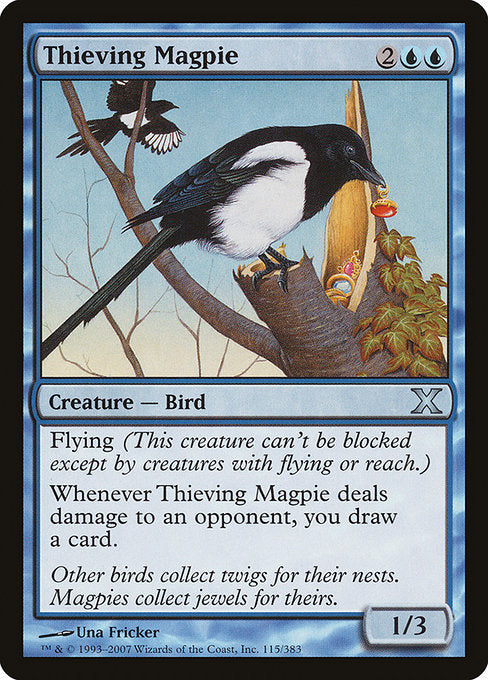 Thieving Magpie
Creature — Bird
Flying (This creature can't be blocked except by creatures with flying or reach.)
Whenever this creature deals damage to an opponent, draw a card.
1/3