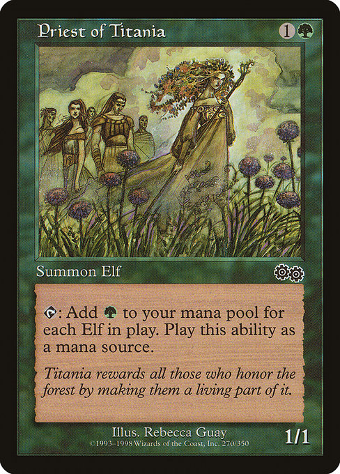Priest of Titania
Creature — Elf Druid
{T}: Add {G} for each Elf on the battlefield.
1/1