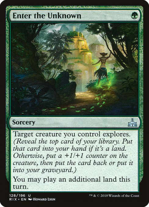 Enter the Unknown
Sorcery
Target creature you control explores. (Reveal the top card of your library. Put that card into your hand if it's a land. Otherwise, put a +1/+1 counter on the creature, then put the card back or put it into your graveyard.)
You may play an additional land this turn.