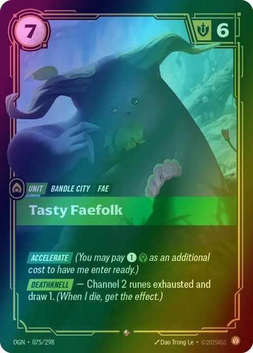 Tasty Faefolk
Alternate Art Qualifier: Default Art
Set: Origins
Finish: Foil
Rarity: Rare
Domain: Calm
Card Text: ACCELERATE (You may play 1 Calm as an additional cost to have me enter ready.)

DEATHKNELL - Channel 2 runes exhausted and draw 1. (When I die, get the effect.)