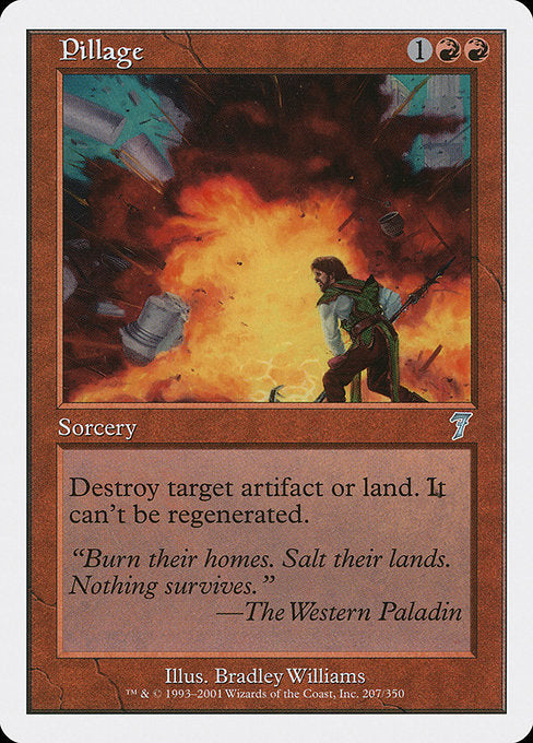 Pillage
Sorcery
Destroy target artifact or land. It can't be regenerated.