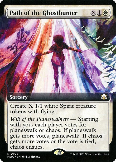 Path of the Ghosthunter
Sorcery
Create X 1/1 white Spirit creature tokens with flying.
Will of the Planeswalkers — Starting with you, each player votes for planeswalk or chaos. If planeswalk gets more votes, planeswalk. If chaos gets more votes or the vote is tied, chaos ensues.