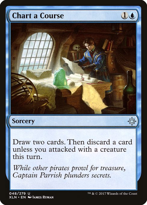 Chart a Course
Sorcery
Draw two cards. Then discard a card unless you attacked this turn.