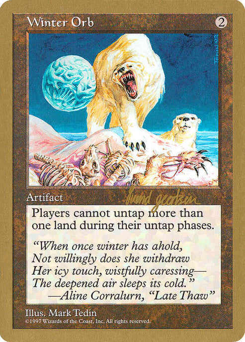 '-Winter Orb
Artifact
As long as this artifact is untapped, players can't untap more than one land during their untap steps.