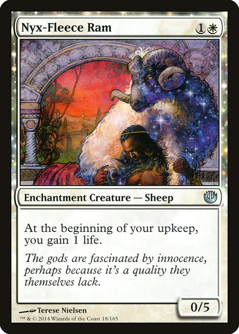 Nyx-Fleece Ram
Enchantment Creature — Sheep
At the beginning of your upkeep, you gain 1 life.
0/5