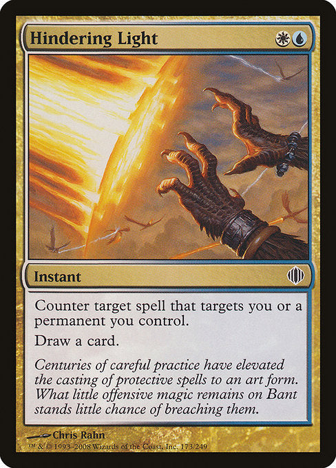 Hindering Light
Instant
Counter target spell that targets you or a permanent you control.
Draw a card.