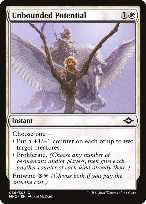 Unbounded Potential
Instant
Choose one —
• Put a +1/+1 counter on each of up to two target creatures.
• Proliferate. (Choose any number of permanents and/or players, then give each another counter of each kind already there.)
Entwine {3}{W} (Choose both if you pay the entwine cost.)