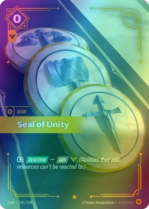 Seal of Unity
Alternate Art Qualifier: Default Art
Set: Origins
Finish: Foil
Rarity: Epic
Domain: Order
Card Text: Exhaust: REACTION - ADD order. (Abilities that add resources can't be reacted to.)