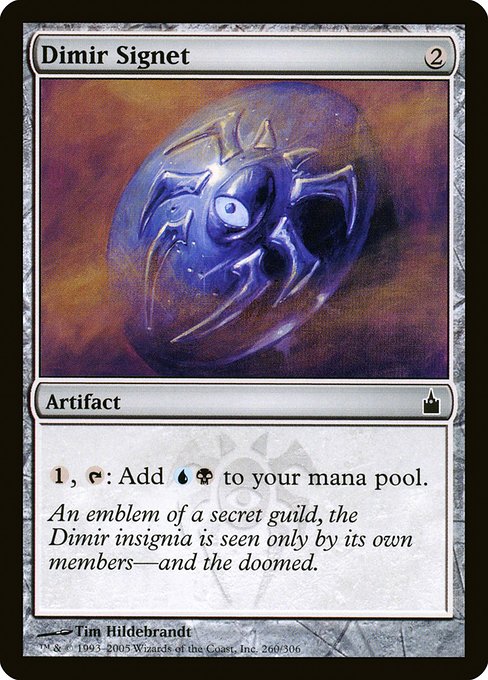 Dimir Signet
Artifact
{1}, {T}: Add {U}{B}.