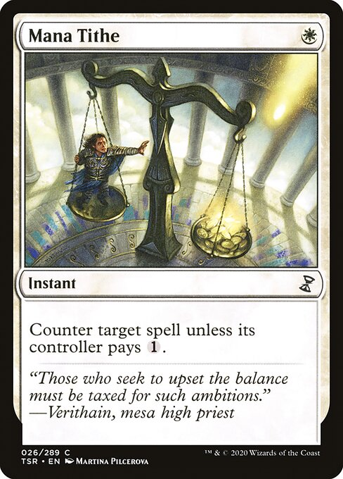 Mana Tithe
Instant
Counter target spell unless its controller pays {1}.