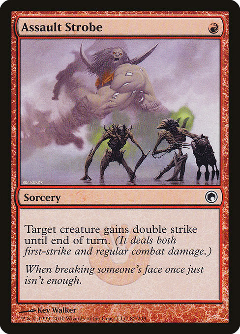 Assault Strobe
Sorcery
Target creature gains double strike until end of turn. (It deals both first-strike and regular combat damage.)