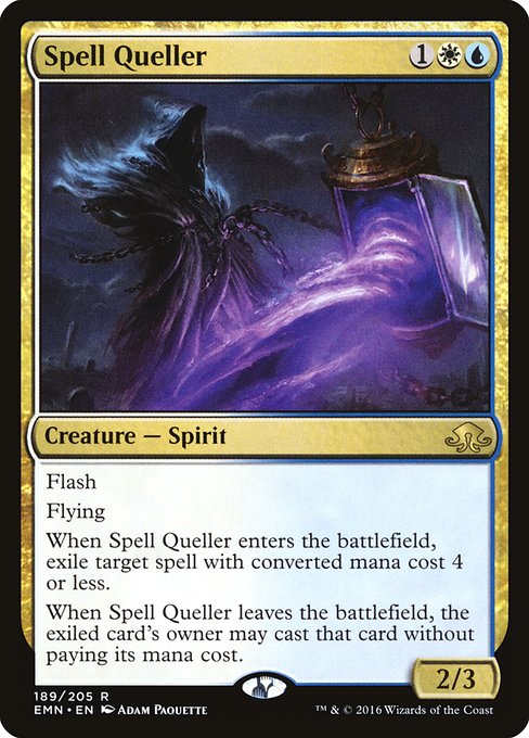 Spell Queller
Creature — Spirit
Flash
Flying
When this creature enters, exile target spell with mana value 4 or less.
When this creature leaves the battlefield, the exiled card's owner may cast that card without paying its mana cost.
2/3
