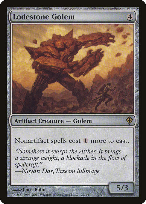 Lodestone Golem
Artifact Creature — Golem
Nonartifact spells cost {1} more to cast.
5/3