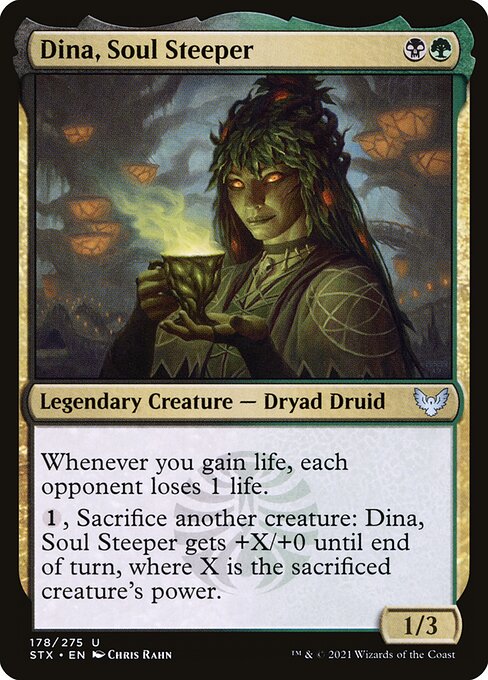 Dina, Soul Steeper
Legendary Creature — Dryad Druid
Whenever you gain life, each opponent loses 1 life.
{1}, Sacrifice another creature: Dina gets +X/+0 until end of turn, where X is the sacrificed creature's power.
1/3