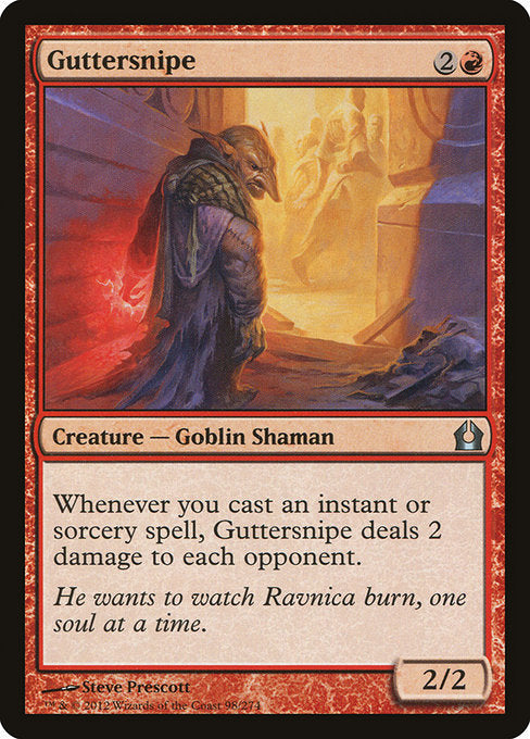Guttersnipe
Creature — Goblin Shaman
Whenever you cast an instant or sorcery spell, this creature deals 2 damage to each opponent.
2/2
