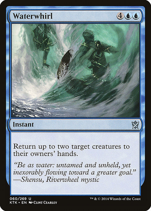 Waterwhirl
Instant
Return up to two target creatures to their owners' hands.