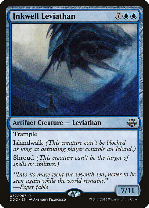 Inkwell Leviathan
Artifact Creature — Leviathan
Trample
Islandwalk (This creature can't be blocked as long as defending player controls an Island.)
Shroud (This creature can't be the target of spells or abilities.)
7/11