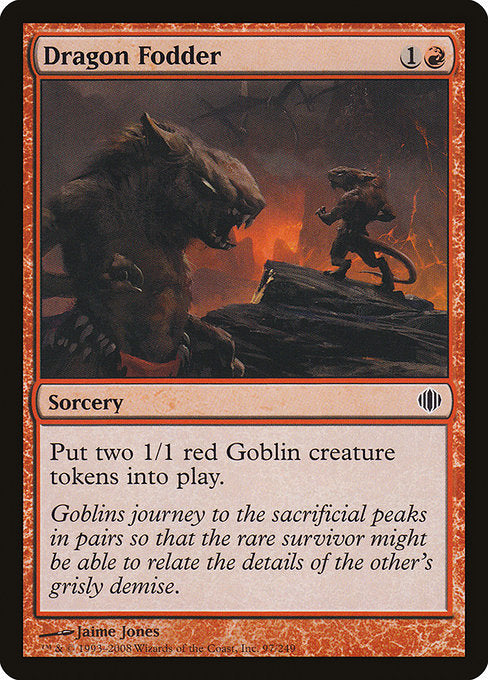 Dragon Fodder
Sorcery
Create two 1/1 red Goblin creature tokens.
