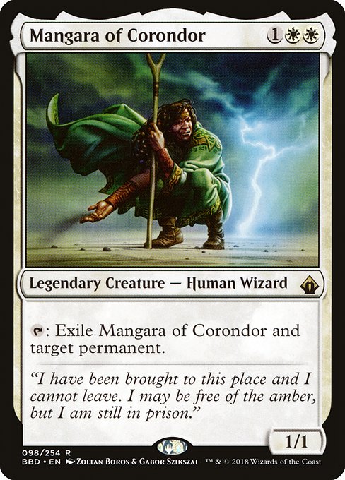 Mangara of Corondor
Legendary Creature — Human Wizard
{T}: Exile Mangara and target permanent.
1/1